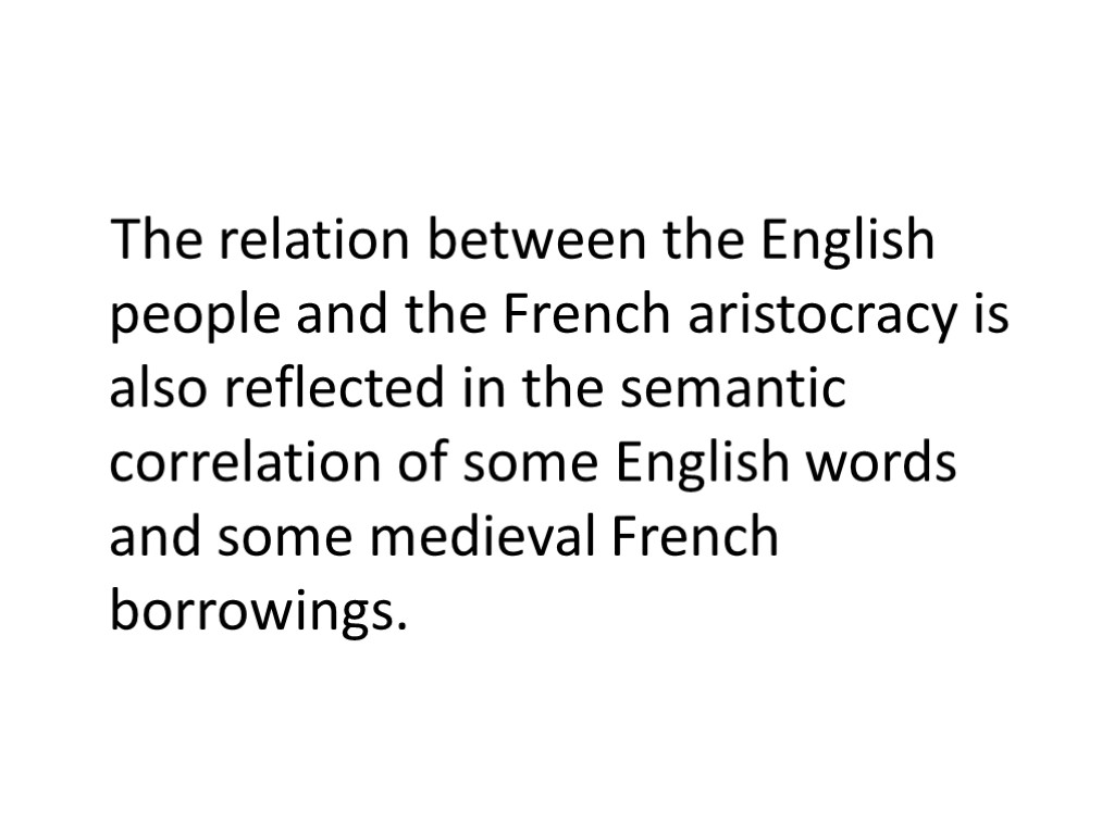 The relation between the English people and the French aristocracy is also reflected in